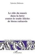 Le rôle du musée dans la lutte contre le trafic illicite de biens culturels