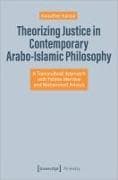 Theorizing Justice in Contemporary Arabo-Islamic Philosophy