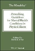 The Maudsley Prescribing Guidelines for Mental Health Conditions in Physical Illness
