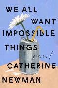 We All Want Impossible Things