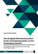 War die digitale Mehrwertsteuerreform für den Versandhandel bereits vor ihrer Ankündigung überholt? Inkompatibilität des Mehrwertsteuer-E-Commerce-Pakets mit der heutigen Logistik