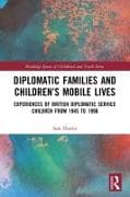 Diplomatic Families and Children’s Mobile Lives