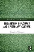 Elizabethan Diplomacy and Epistolary Culture