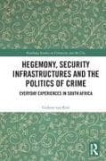 Hegemony, Security Infrastructures and the Politics of Crime