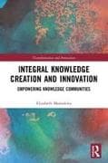 Integral Knowledge Creation and Innovation