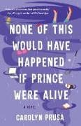 None of This Would Have Happened If Prince Were Alive