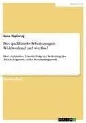 Das qualifizierte Arbeitszeugnis. Wohlwollend und wertlos?