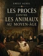 Les procès contre les animaux au Moyen-Âge