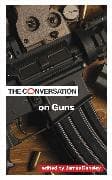 The Conversation on Guns