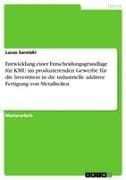 Entwicklung einer Entscheidungsgrundlage für KMU im produzierenden Gewerbe für die Investition in die industrielle additive Fertigung von Metallteilen
