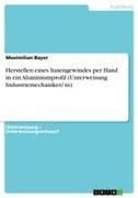 Herstellen eines Innengewindes per Hand in ein Aluminiumprofil (Unterweisung Industriemechaniker/-in)
