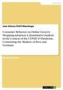Consumer Behavior on Online Grocery Shopping Adoption. A Quantitative Analysis in the Context of the COVID-19 Pandemic, Contrasting the Markets of Peru and Germany