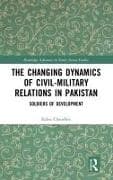 The Changing Dynamics of Civil Military Relations in Pakistan