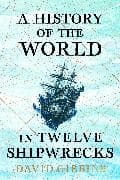 A History of the World in Twelve Shipwrecks
