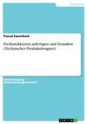 Freihandskizzen anfertigen und bemaßen (Technischer Produktdesigner)
