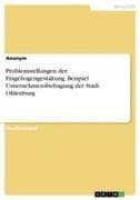 Problemstellungen der Fragebogengestaltung. Beispiel Unternehmensbefragung der Stadt Oldenburg