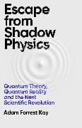 Escape From Shadow Physics