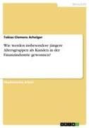 Wie werden insbesondere jüngere Altersgruppen als Kunden in der Finanzindustrie gewonnen?