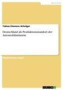 Deutschland als Produktionsstandort der Automobilindustrie