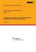 Unternehmensakquisitionen und Unternehmensfusionen. Erfolgsfaktoren von Mergers & Acquisitions