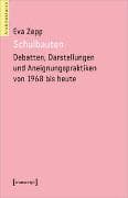 Schulbauten – Debatten, Darstellungen und Aneignungspraktiken von 1968 bis heute