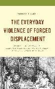 The Everyday Violence of Forced Displacement
