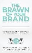 The Brawn of Your Brand