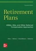 Retirement Plans: 401(k)S, Iras, and Other Deferred Compensation Approaches