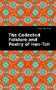 The Collected Folklore and Poetry of Hen-Toh