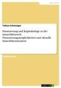 Finanzierung und Kapitalanlage in der Immobilienwelt. Finanzierungsmöglichkeiten und aktuelle Immobiliensituation
