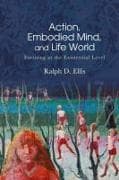 Action, Embodied Mind, and Life World