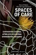 Spaces of Care – Confronting Colonial Afterlives in European Ethnographic Museums