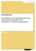 Franchising in der Systemgastronomie. Vor- und Nachteile gegenüber einer "klassischen" Unternehmensgründung