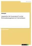 Ansprüche der Generation Y an das Personalmanagement in Unternehmen