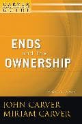 A Carver Policy Governance Guide, Ends and the Ownership