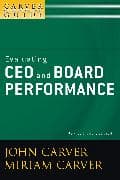 A Carver Policy Governance Guide, Evaluating CEO and Board Performance