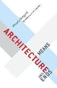 Architecture, Means and Ends