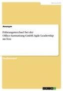 Führungswechsel bei der Office-Ausstattung GmbH. Agile Leadership im Test