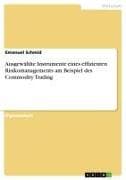 Ausgewählte Instrumente eines effizienten Risikomanagements am Beispiel des Commodity Trading