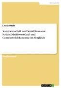 Sozialwirtschaft und Sozialökonomie. Soziale Marktwirtschaft und Gemeinwohlökonomie im Vergleich