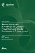 Recent Advances in Nutrition for Disease Prevention and Sports Performance Enhancement