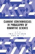 Current Controversies in Philosophy of Cognitive Science