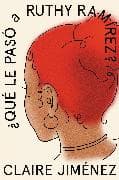 What Happened to Ruthy Ramirez \ Qué le pasó a Ruthy Ramírez (Spanish edition)