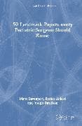 50 Landmark Papers every Pediatric Surgeon Should Know