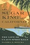 The Sugar King of California