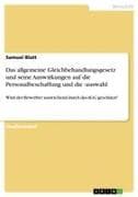 Das allgemeine Gleichbehandlungsgesetz und seine Auswirkungen auf die Personalbeschaffung und die -auswahl