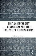 British Methodist Revivalism and the Eclipse of Ecclesiology