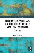 Encounters with Jazz on Television in Cold War Era Portugal