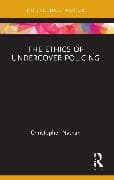 The Ethics of Undercover Policing