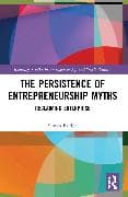 The Persistence of Entrepreneurship Myths